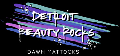 Detroit Beauty Rocks - Dawn Mattocks